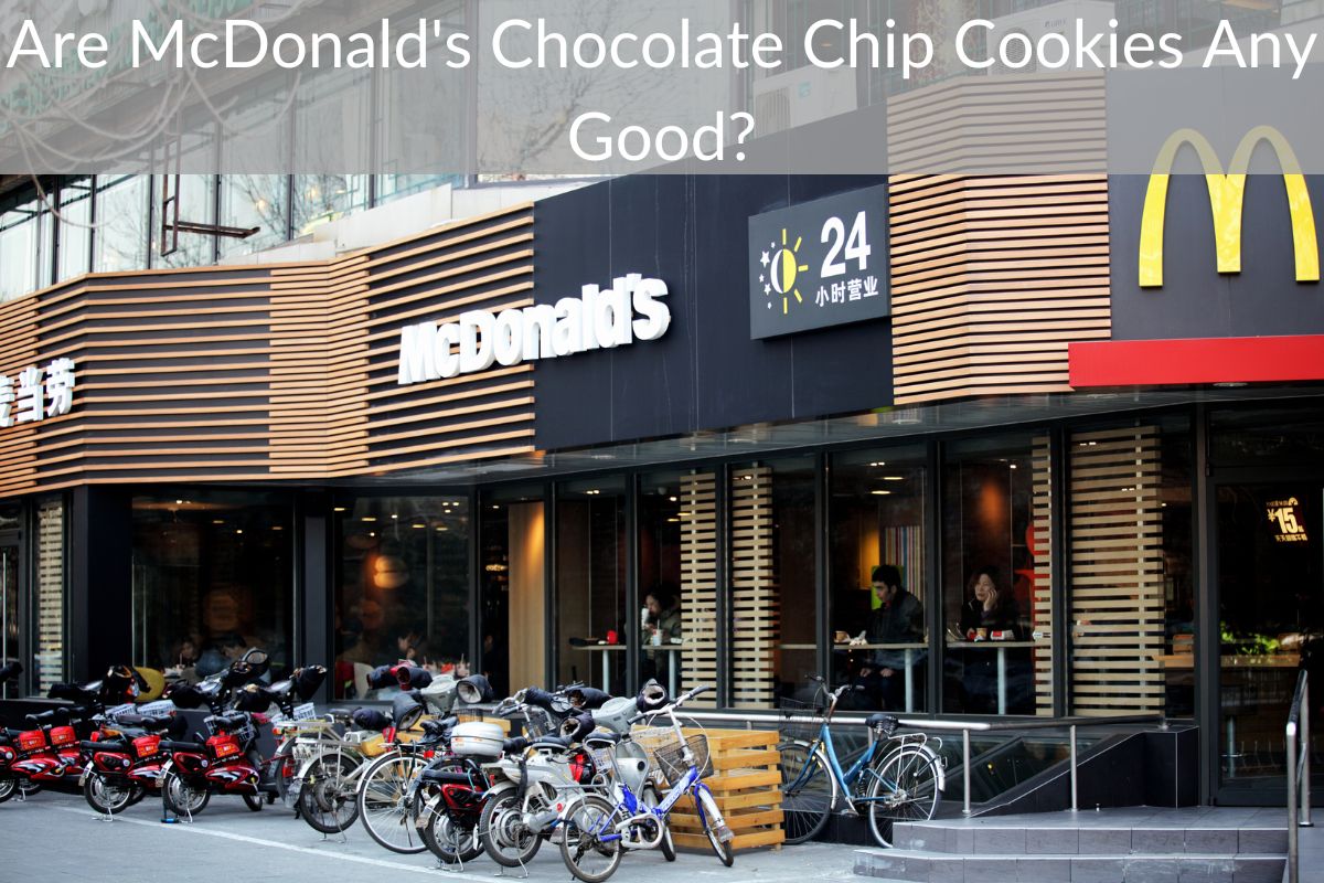 Are McDonald's Chocolate Chip Cookies Any Good?