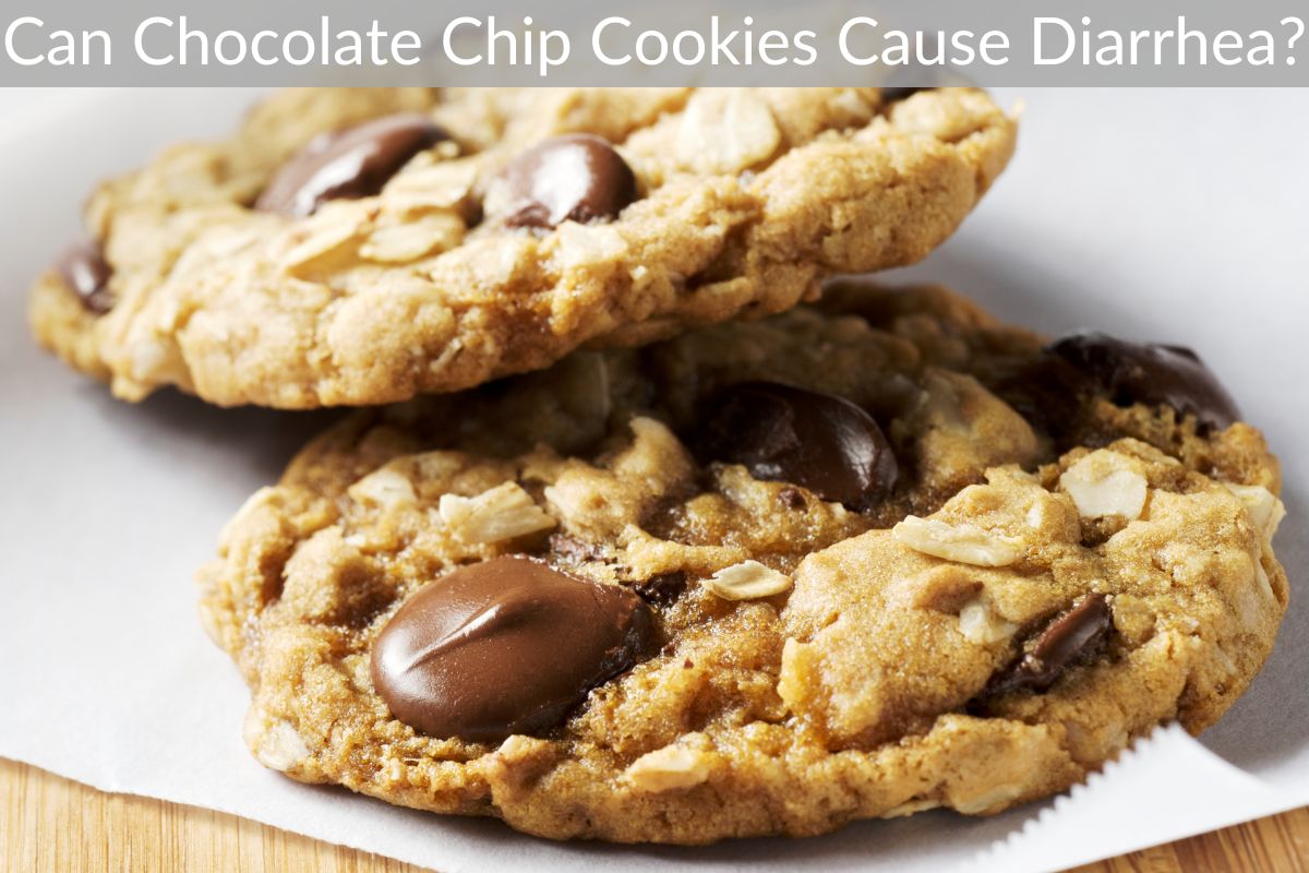 Can Chocolate Chip Cookies Cause Diarrhea?