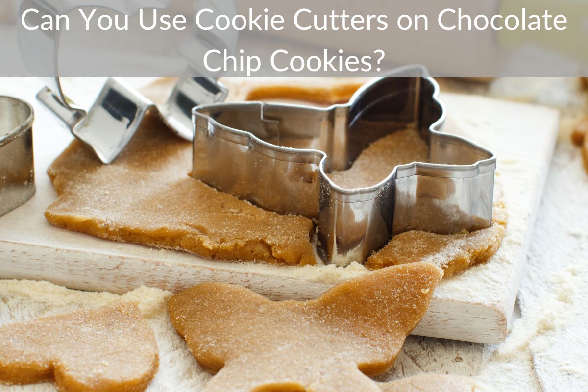 Can You Use Cookie Cutters on Chocolate Chip Cookies?
