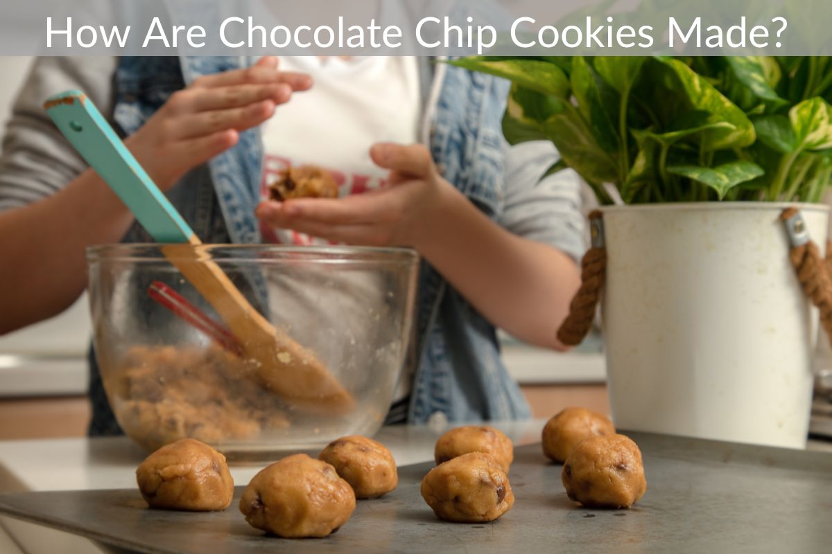 How Are Chocolate Chip Cookies Made?
