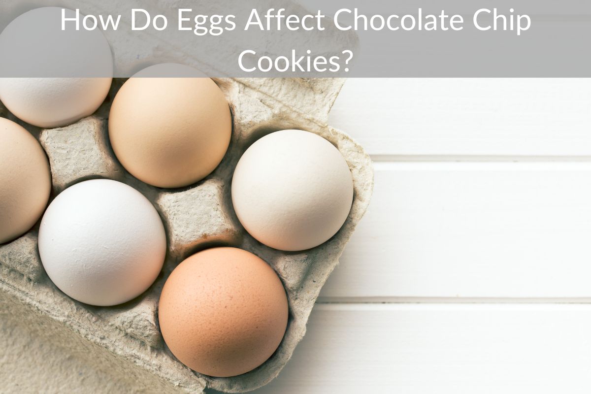 How Do Eggs Affect Chocolate Chip Cookies?