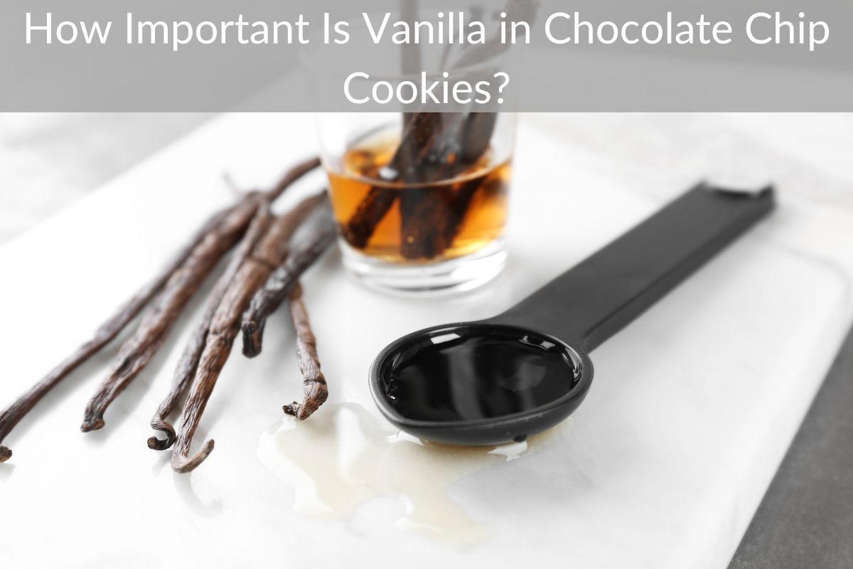 How Important Is Vanilla in Chocolate Chip Cookies?