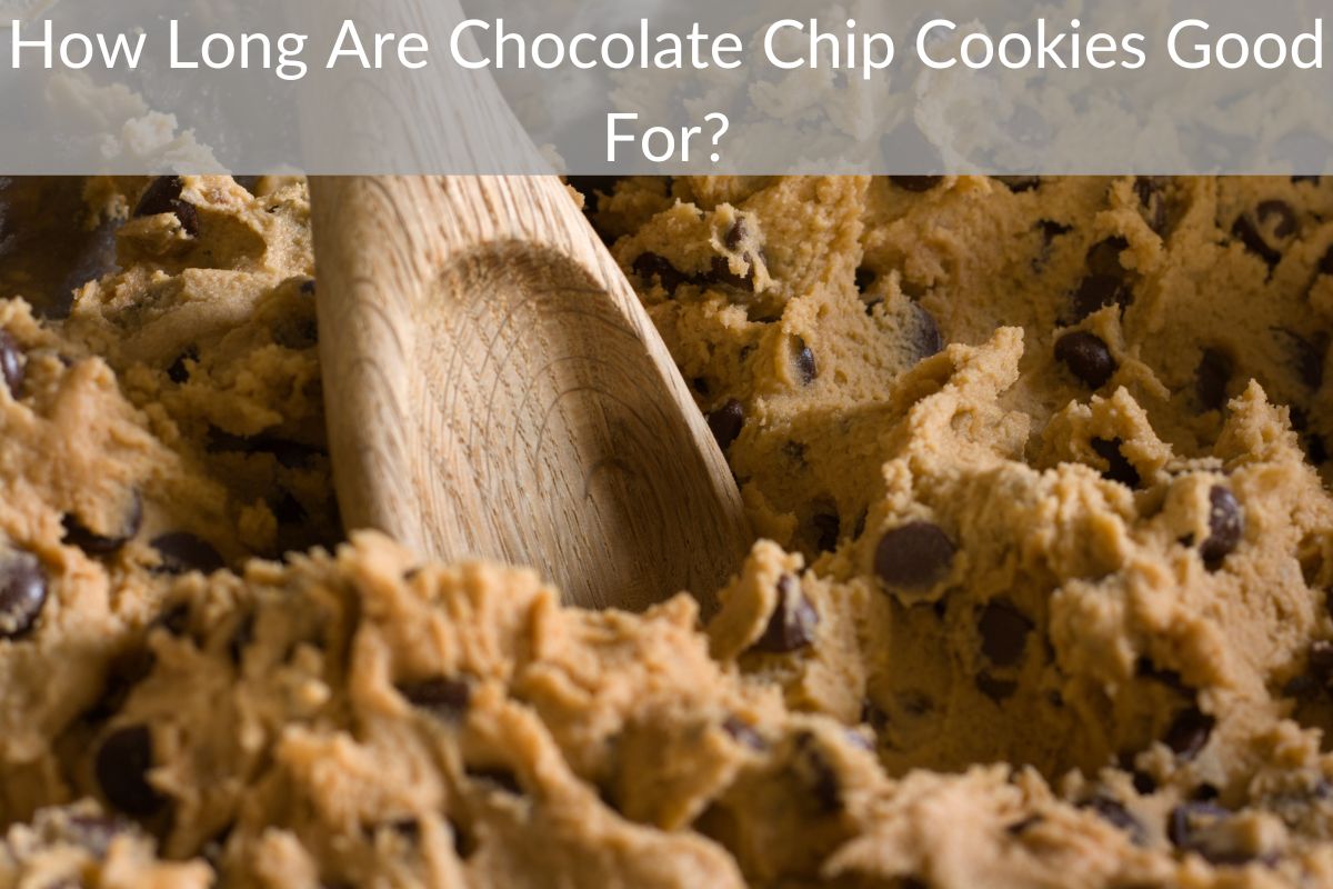 How Long Are Chocolate Chip Cookies Good For?
