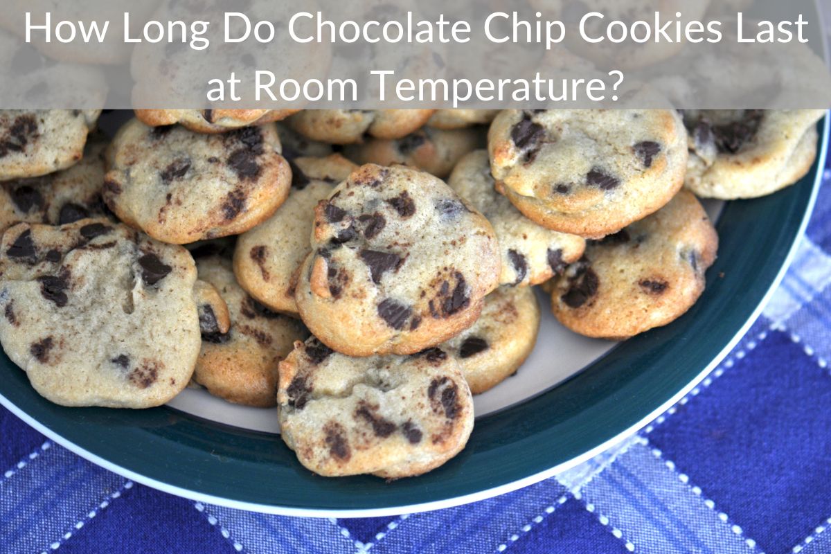 How Long Do Chocolate Chip Cookies Last at Room Temperature?