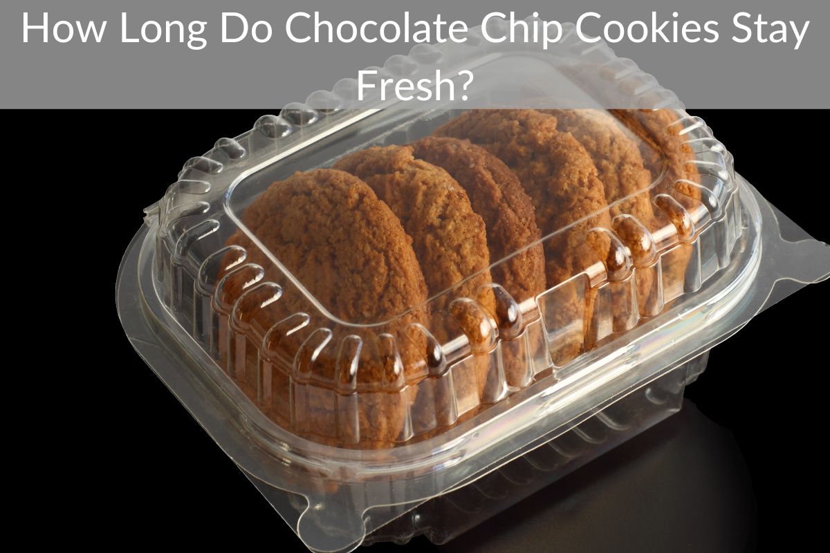 How Long Do Chocolate Chip Cookies Stay Fresh?
