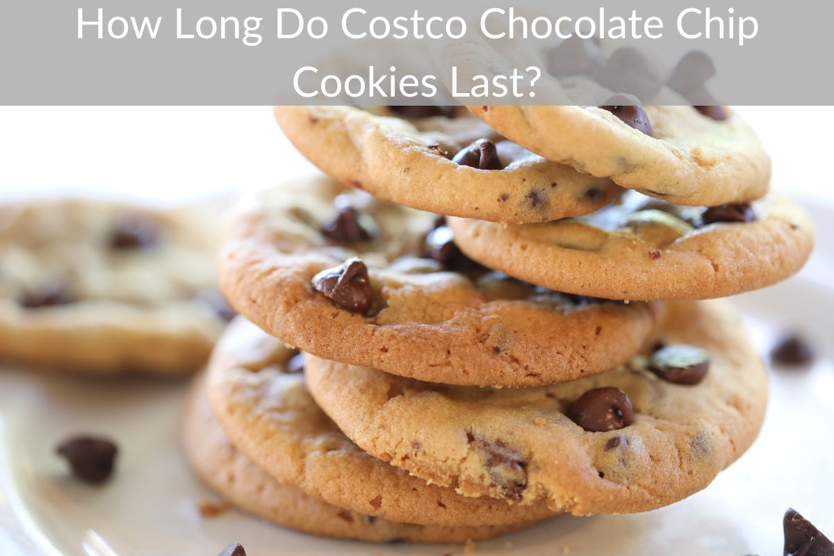 How Long Do Costco Chocolate Chip Cookies Last?