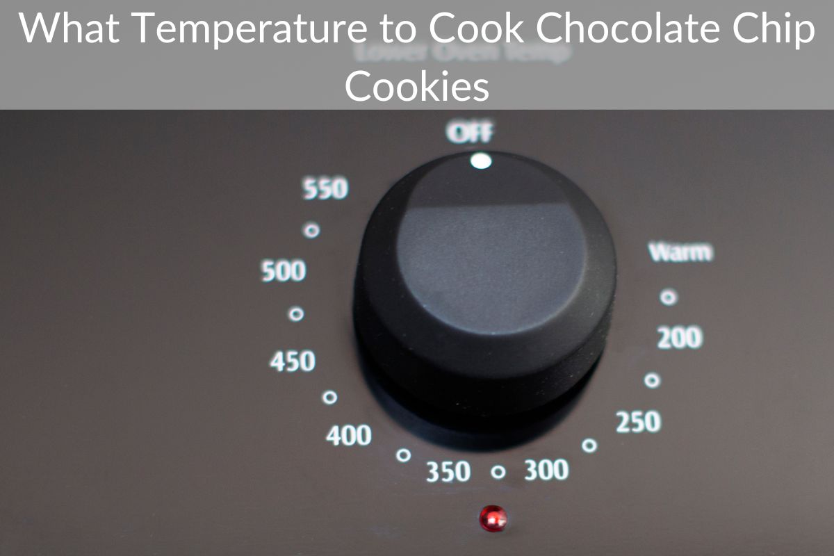What Temperature to Cook Chocolate Chip Cookies