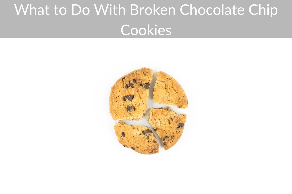 What to Do With Broken Chocolate Chip Cookies