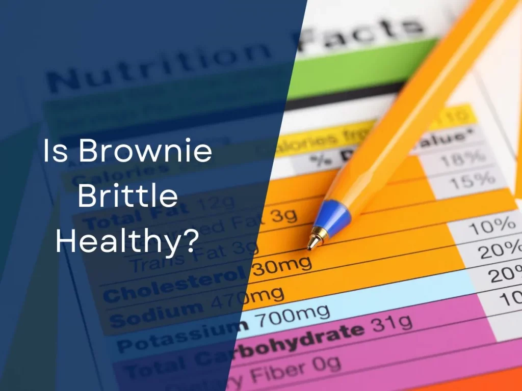 Is Brownie Brittle Healthy?