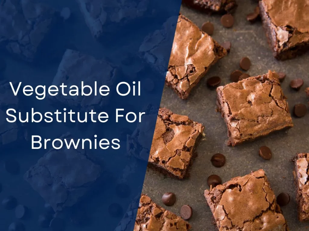 Vegetable Oil Substitute For Brownies